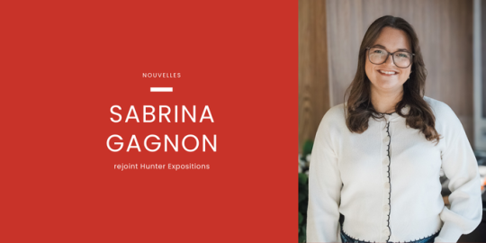 Hunter Expositions renforce son équipe avec une nouvelle recrue : Sabrina Gagnon 4 Sabrina Gagnon